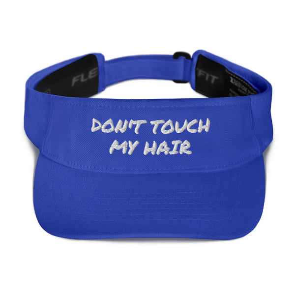 Don't Touch My Hair - Visor