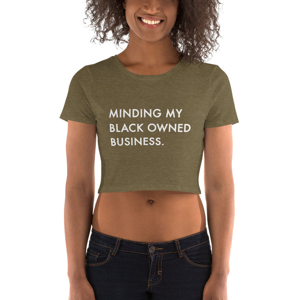 Minding My Black Owned Business - Women’s Crop Tee