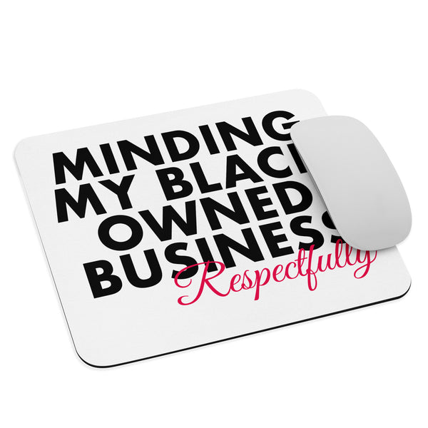 Minding my Black Owned Business - Mouse Pad