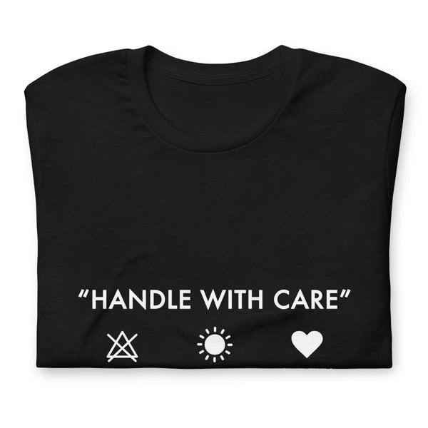 Handle with Care - Unisex Tee