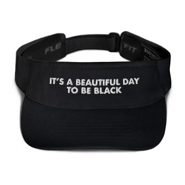 It's A Good Day to be Black - Visor
