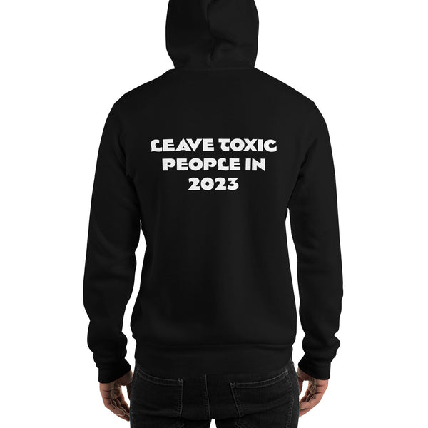 Leave Toxic 2023 - Unisex Hoodie