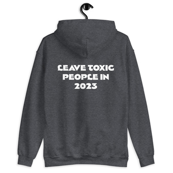 Leave Toxic 2023 - Unisex Hoodie