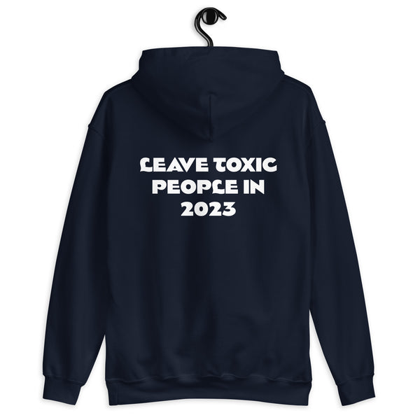 Leave Toxic 2023 - Unisex Hoodie