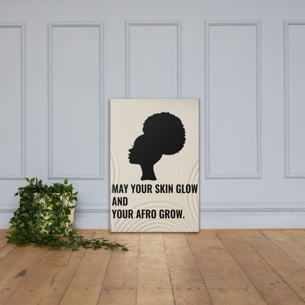 May Your Skin Glow & Your Afro Grow Canvas