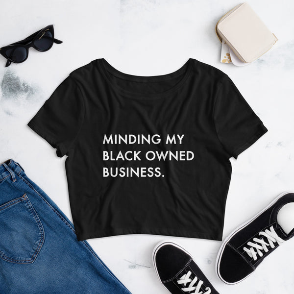 Minding My Black Owned Business - Women’s Crop Tee