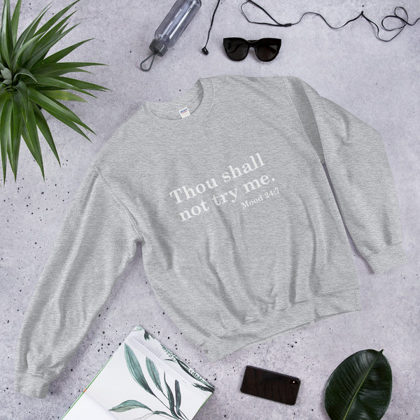 Thou Shall Not Try Me - Unisex Sweatshirt