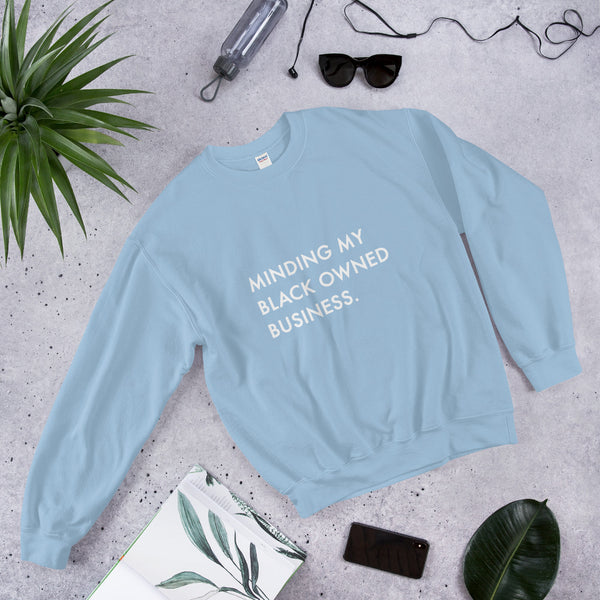 Minding My Black Owned Business - Unisex Sweatshirt