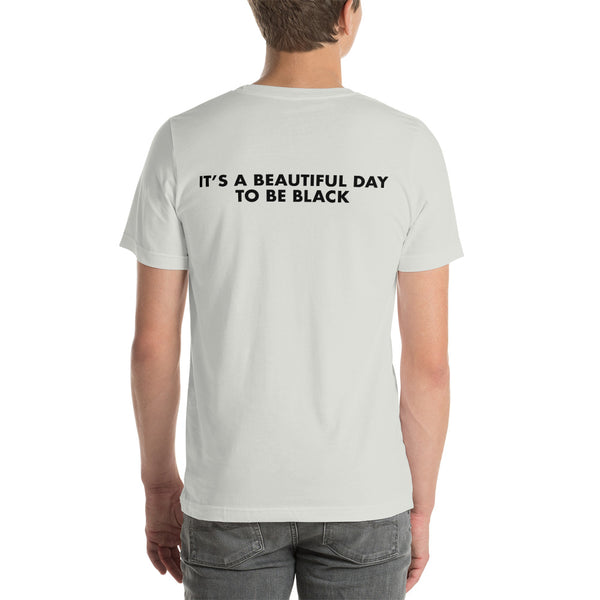 It's a Beautiful Day to be Black - Unisex T-Shirt