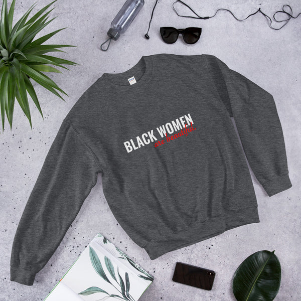 Black Women Are Beautiful - Unisex Sweatshirt