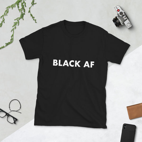 Black  AF - Unisex T-Shirt