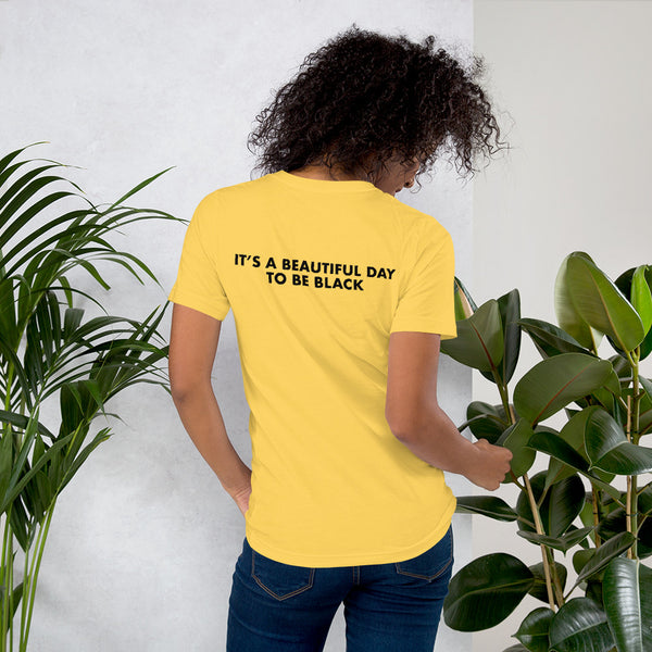 It's a Beautiful Day to be Black - Unisex T-Shirt