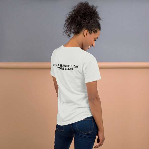 It's a Beautiful Day to be Black - Unisex T-Shirt