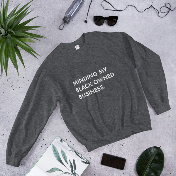 Minding My Black Owned Business - Unisex Sweatshirt