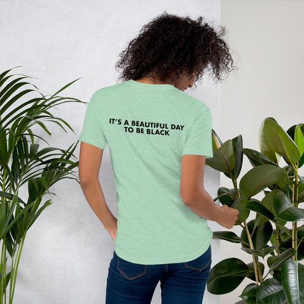 It's a Beautiful Day to be Black - Unisex T-Shirt