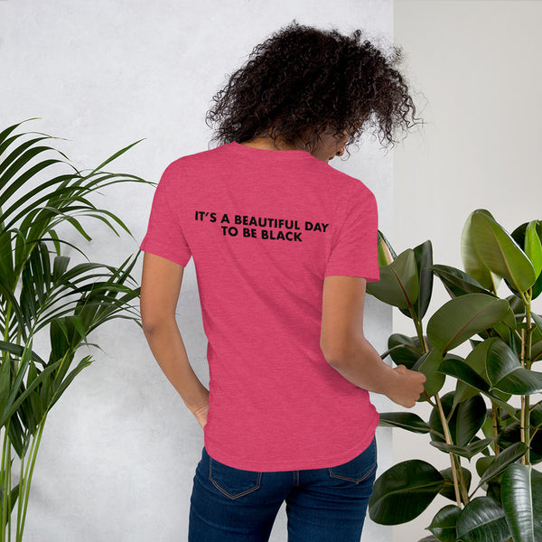 It's a Beautiful Day to be Black - Unisex T-Shirt