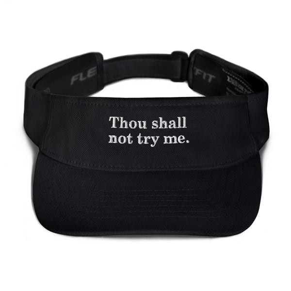 Thou Shall Not Try Me - Visor