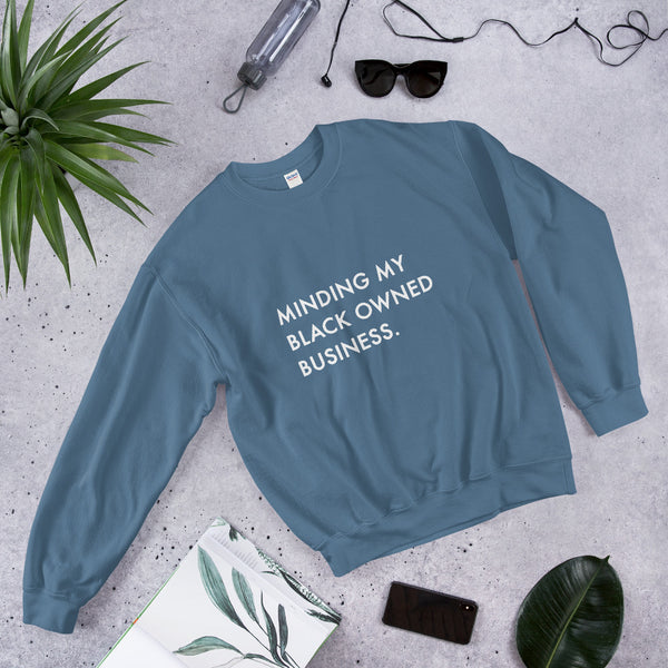 Minding My Black Owned Business - Unisex Sweatshirt