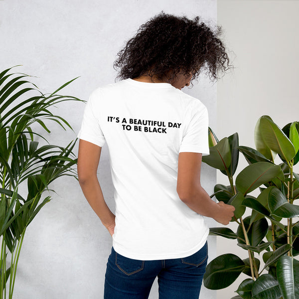 It's a Beautiful Day to be Black - Unisex T-Shirt
