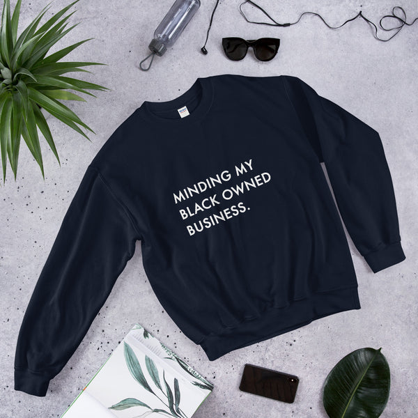 Minding My Black Owned Business - Unisex Sweatshirt