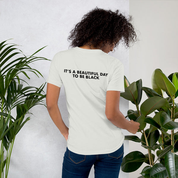 It's a Beautiful Day to be Black - Unisex T-Shirt