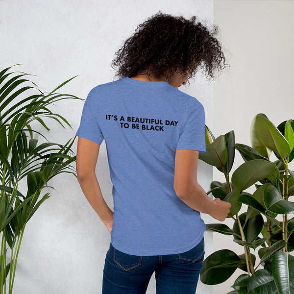 It's a Beautiful Day to be Black - Unisex T-Shirt