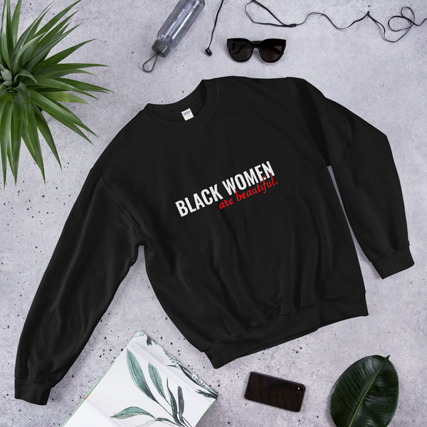 Black Women Are Beautiful - Unisex Sweatshirt