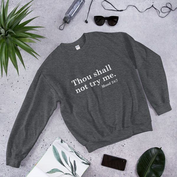 Thou Shall Not Try Me - Unisex Sweatshirt
