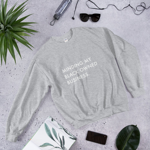 Minding My Black Owned Business - Unisex Sweatshirt
