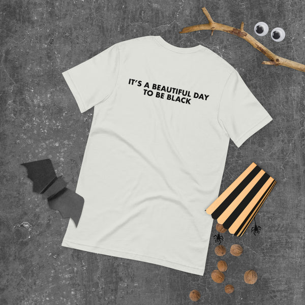 It's a Beautiful Day to be Black - Unisex T-Shirt