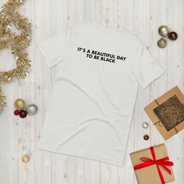 It's a Beautiful Day to be Black - Unisex T-Shirt