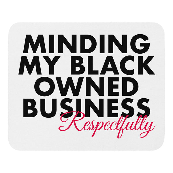 Minding my Black Owned Business - Mouse Pad