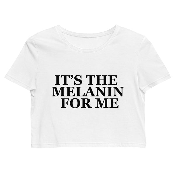 It's The Melanin For Me - Crop Top