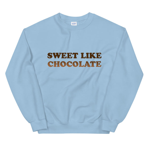 Sweet Like Chocolate - Unisex Sweatshirt