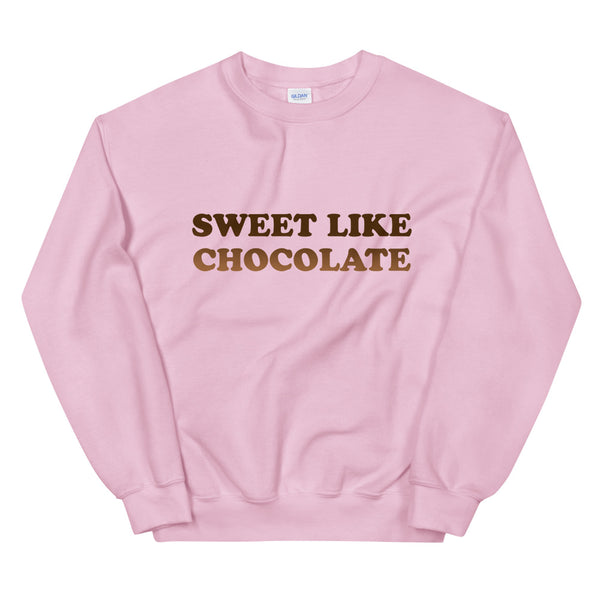 Sweet Like Chocolate - Unisex Sweatshirt