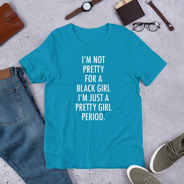 Just A Pretty Girl - T-Shirt