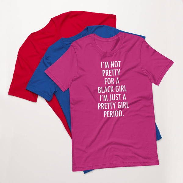 Just A Pretty Girl - T-Shirt