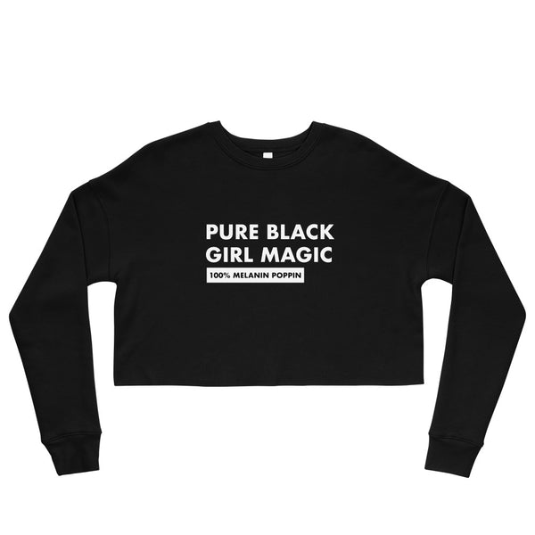 Pure Black Girl Magic - Crop Sweatshirt
